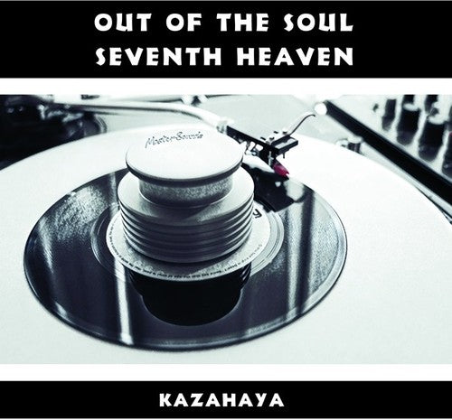 Kazahaya's Instrumental Gems from 'Beats, Soul & Life': Out of the Soul / Seventh Heaven